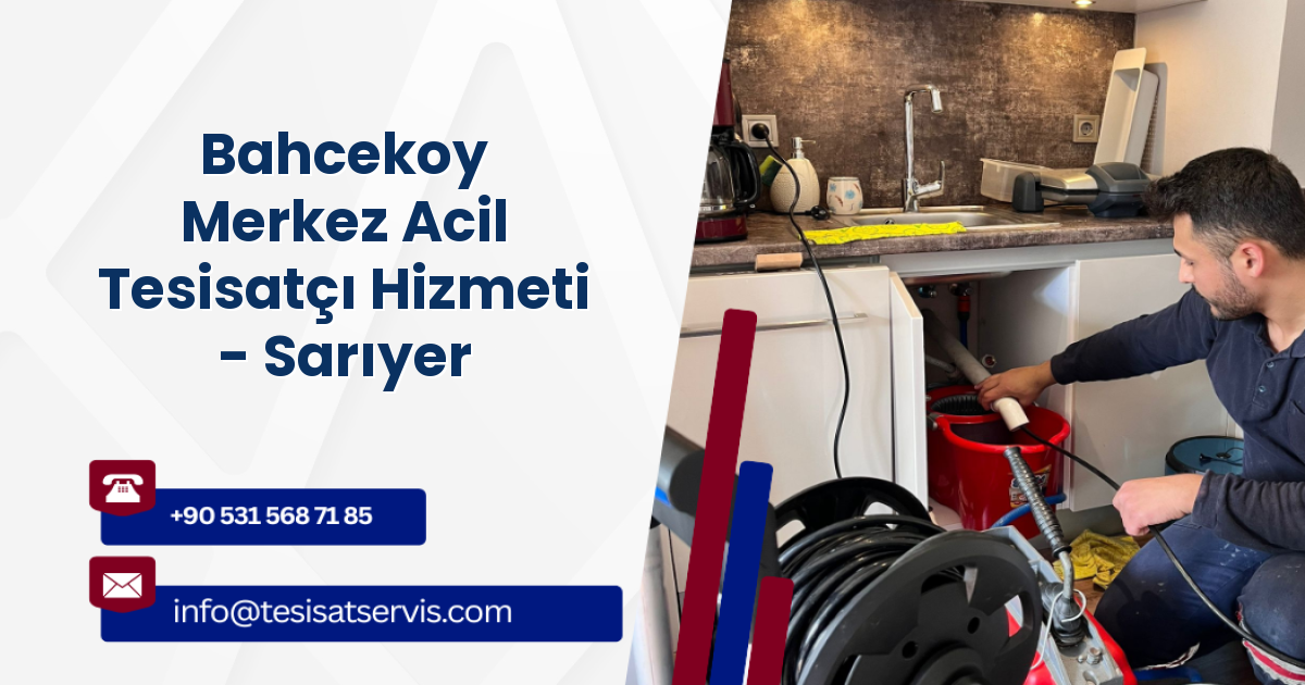 Bahcekoy Merkez Acil Tesisatçı Hizmeti - Sarıyer