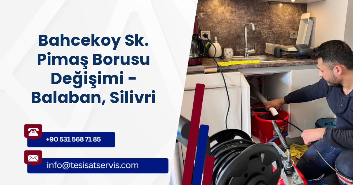 Bahcekoy Sk. Pimaş Borusu Değişimi - Balaban, Silivri