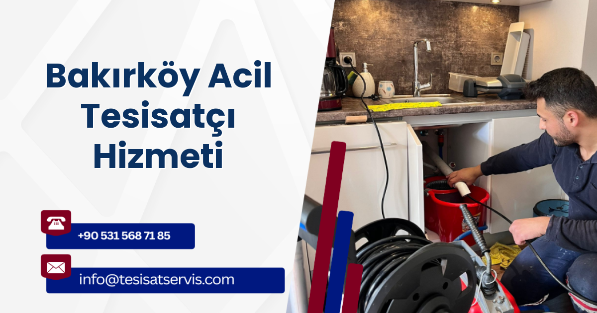 Bakırköy Acil Tesisatçı Hizmeti