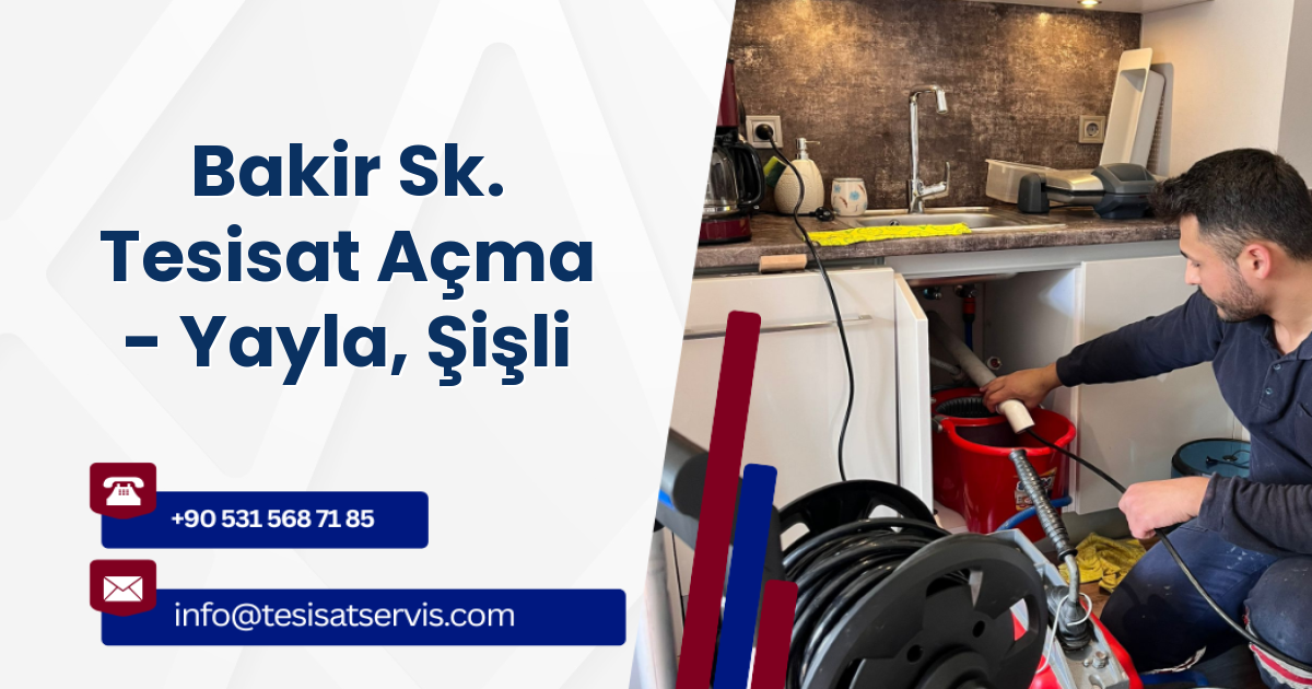 Bakir Sk. Tesisat Açma - Yayla, Şişli