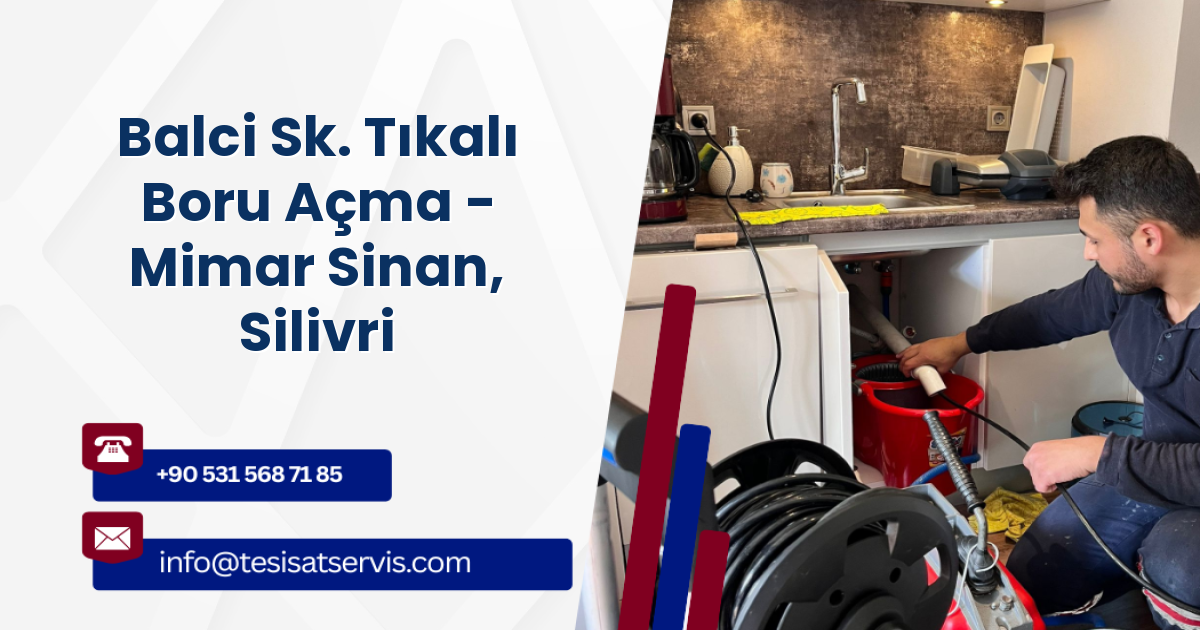 Balci Sk. Tıkalı Boru Açma - Mimar Sinan, Silivri