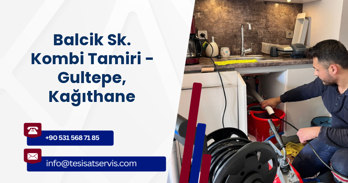 Balcik Sk. Kombi Tamiri - Gultepe, Kağıthane