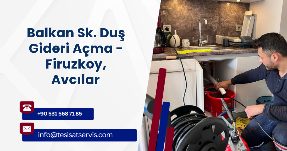 Balkan Sk. Duş Gideri Açma - Firuzkoy, Avcılar