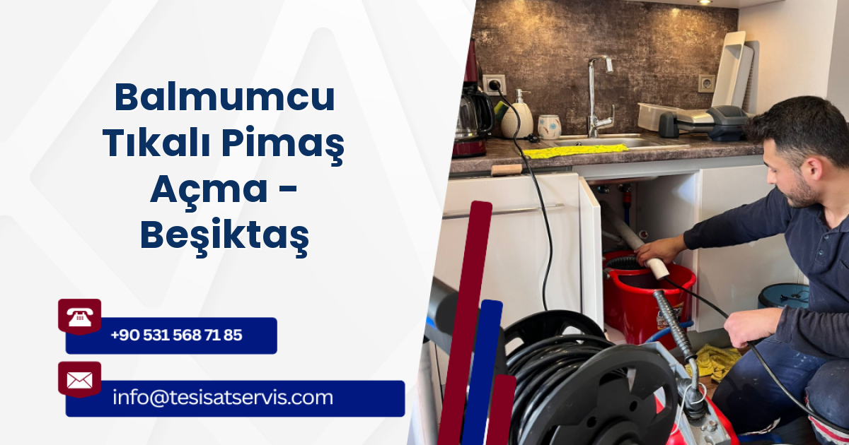 Balmumcu Tıkalı Pimaş Açma - Beşiktaş