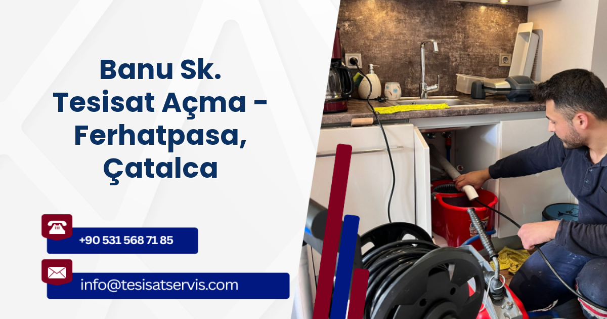 Banu Sk. Tesisat Açma - Ferhatpasa, Çatalca