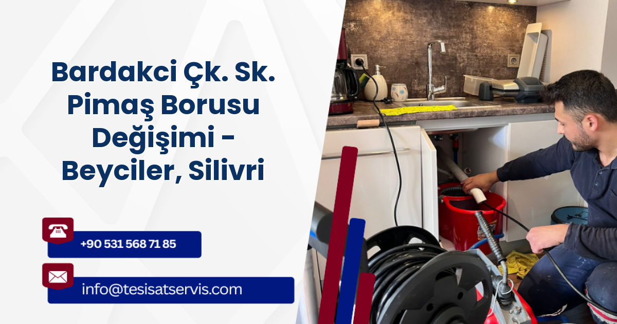 Bardakci Çk. Sk. Pimaş Borusu Değişimi - Beyciler, Silivri
