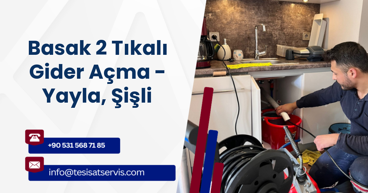 Basak 2 Tıkalı Gider Açma - Yayla, Şişli