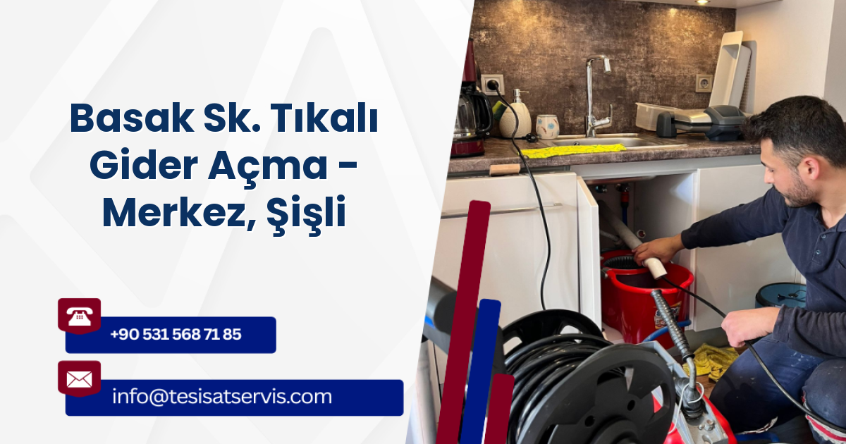 Basak Sk. Tıkalı Gider Açma - Merkez, Şişli