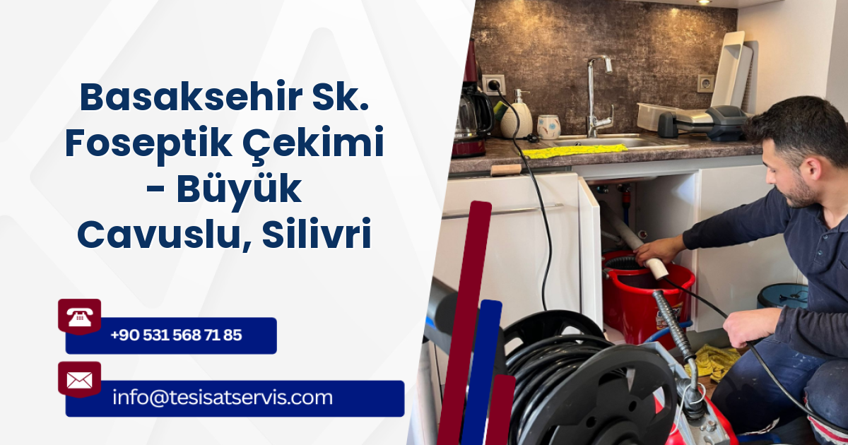 Basaksehir Sk. Foseptik Çekimi - Büyük Cavuslu, Silivri