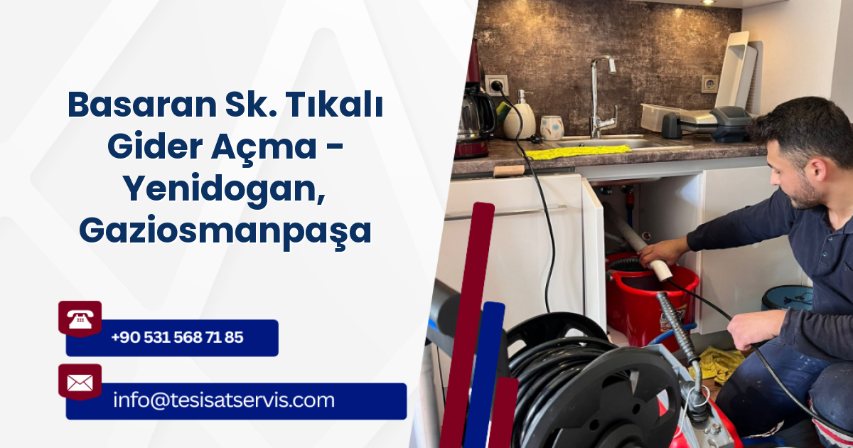 Basaran Sk. Tıkalı Gider Açma - Yenidogan, Gaziosmanpaşa