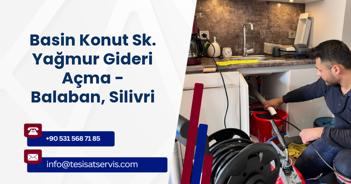 Basin Konut Sk. Yağmur Gideri Açma - Balaban, Silivri