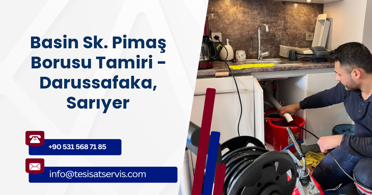 Basin Sk. Pimaş Borusu Tamiri - Darussafaka, Sarıyer