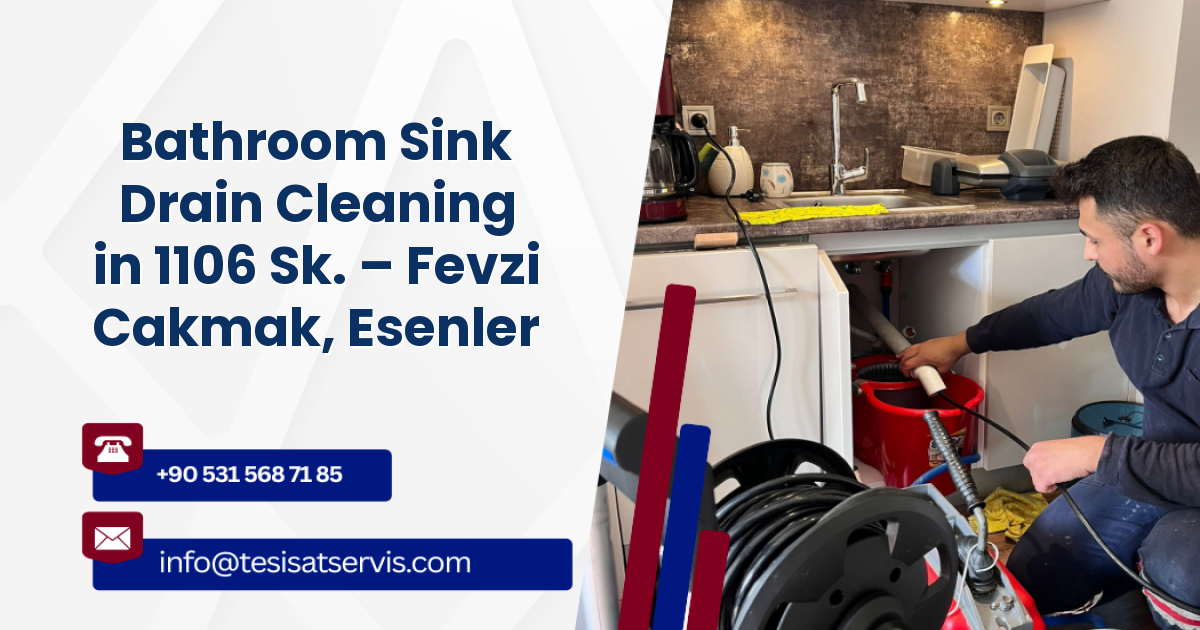 Bathroom Sink Drain Cleaning in 1106 Sk. – Fevzi Cakmak, Esenler