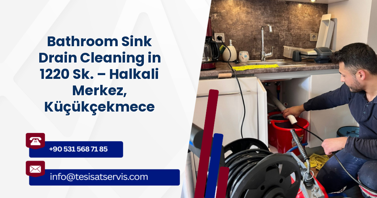 Bathroom Sink Drain Cleaning in 1220 Sk. – Halkali Merkez, Küçükçekmece