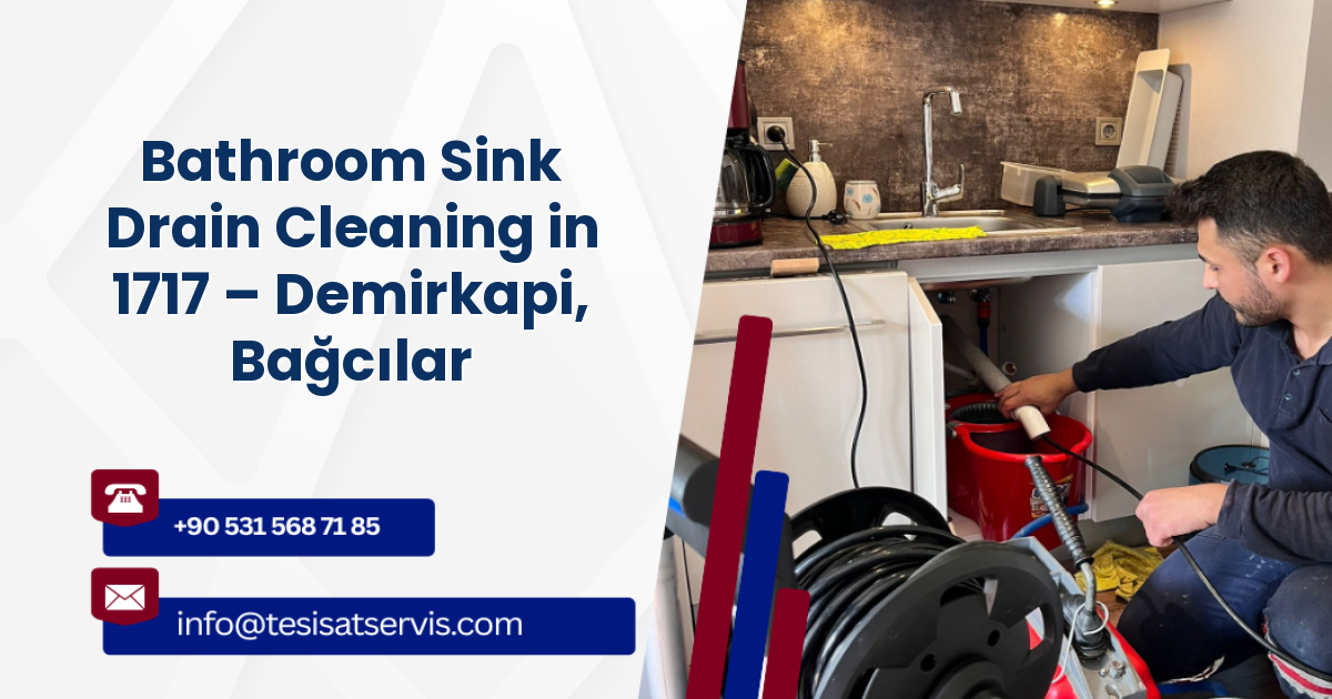 Bathroom Sink Drain Cleaning in 1717 – Demirkapi, Bağcılar