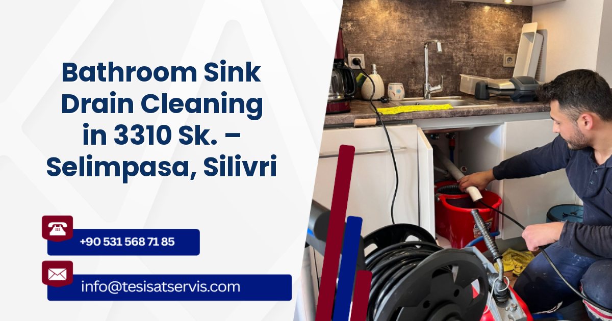Bathroom Sink Drain Cleaning in 3310 Sk. – Selimpasa, Silivri