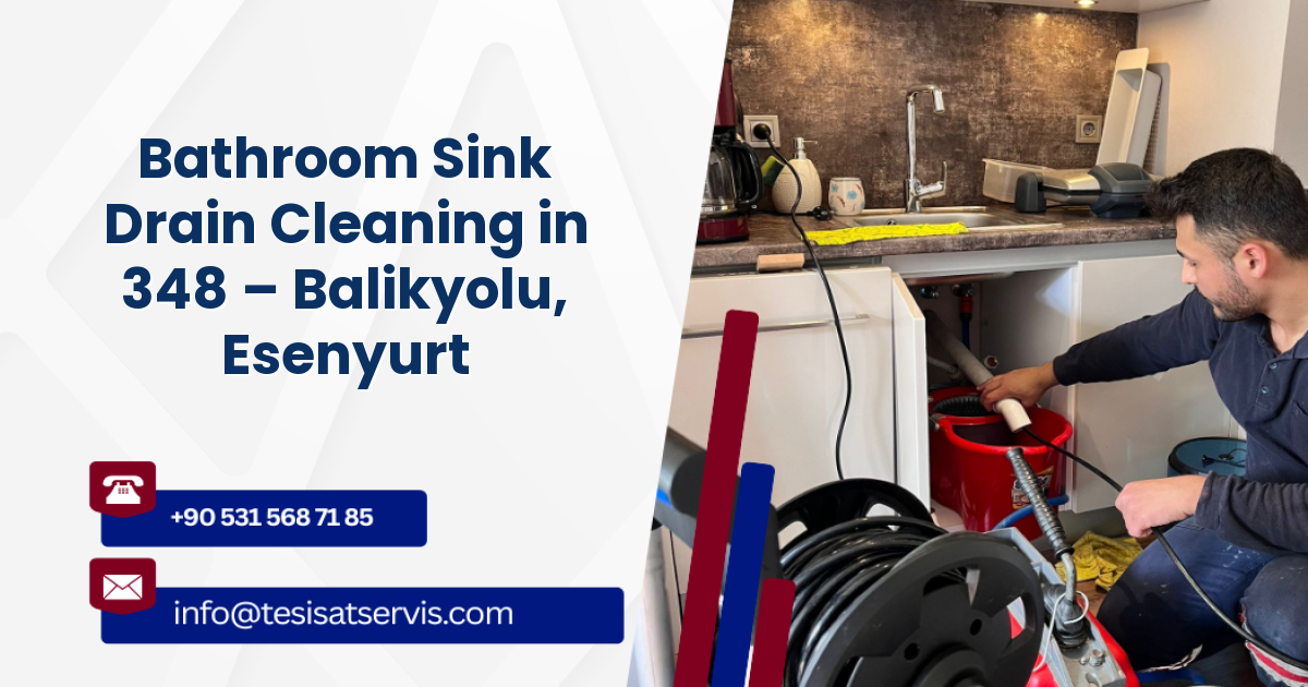 Bathroom Sink Drain Cleaning in 348 – Balikyolu, Esenyurt