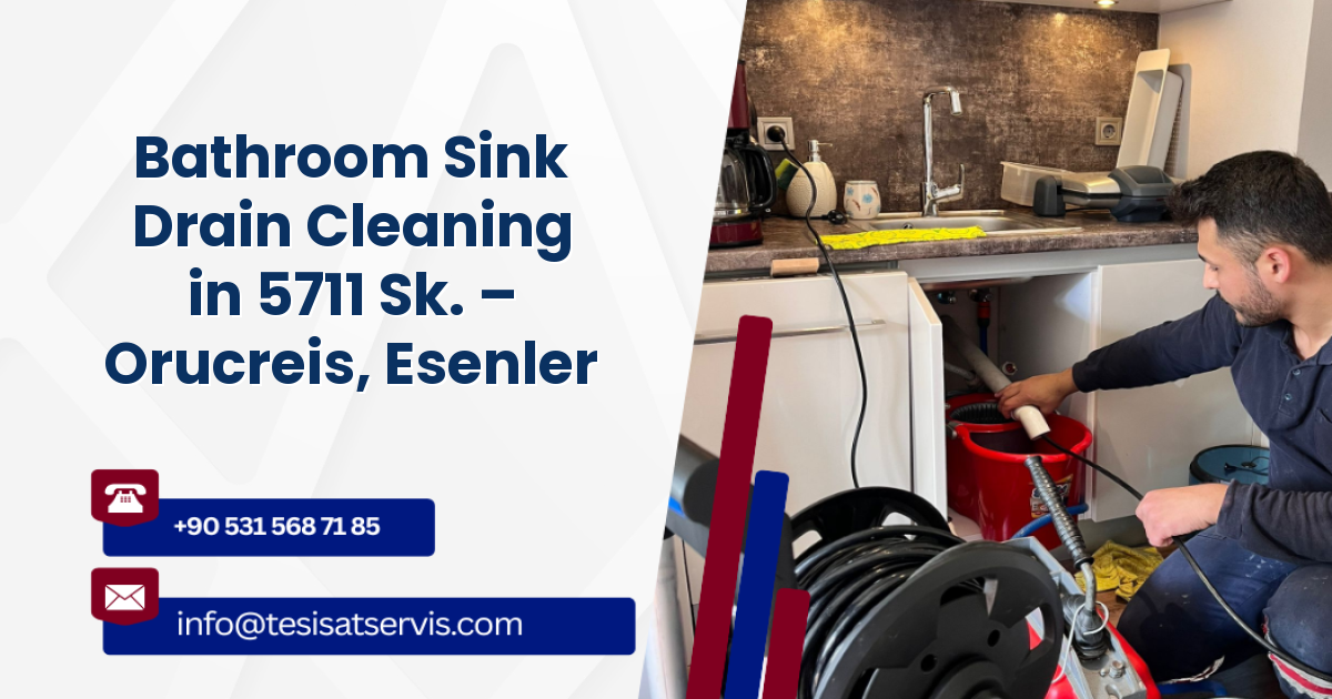 Bathroom Sink Drain Cleaning in 5711 Sk. – Orucreis, Esenler