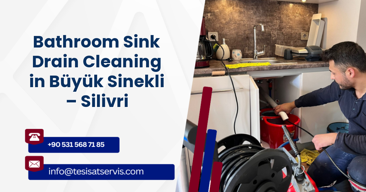 Bathroom Sink Drain Cleaning in Büyük Sinekli – Silivri