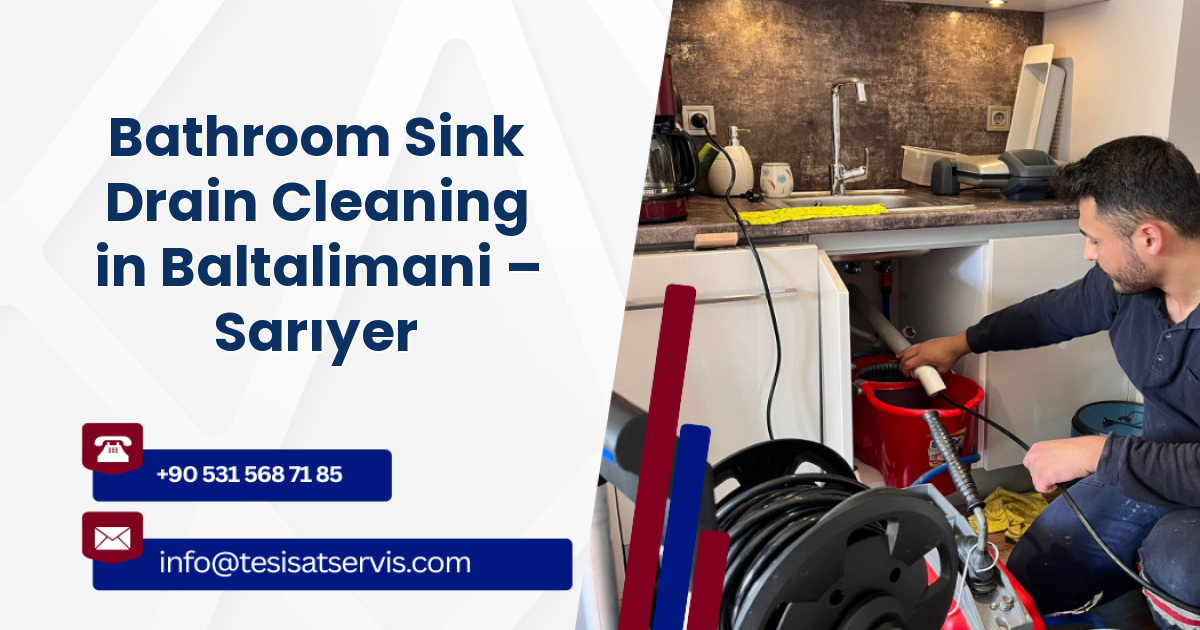 Bathroom Sink Drain Cleaning in Baltalimani – Sarıyer