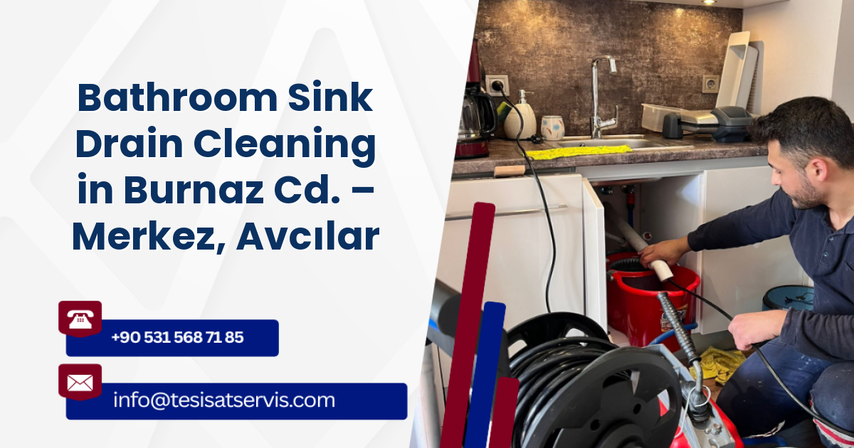 Bathroom Sink Drain Cleaning in Burnaz Cd. – Merkez, Avcılar