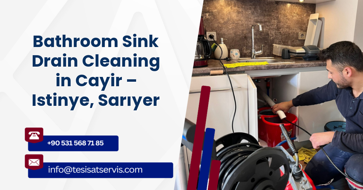 Bathroom Sink Drain Cleaning in Cayir – Istinye, Sarıyer