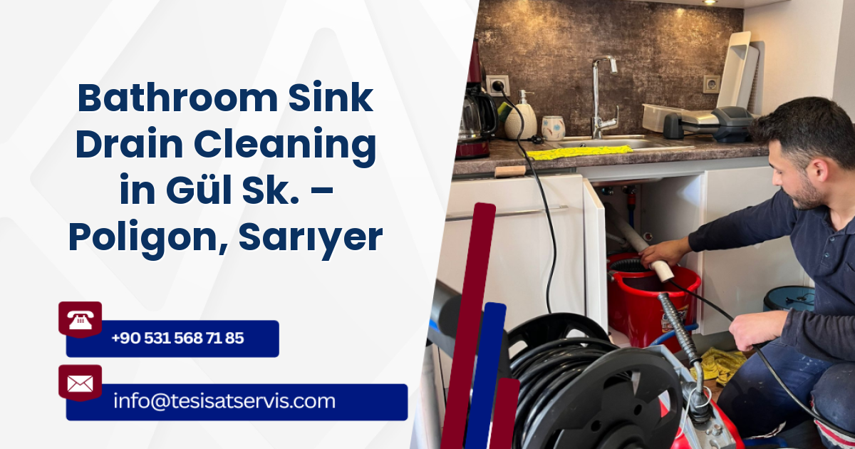 Bathroom Sink Drain Cleaning in Gül Sk. – Poligon, Sarıyer