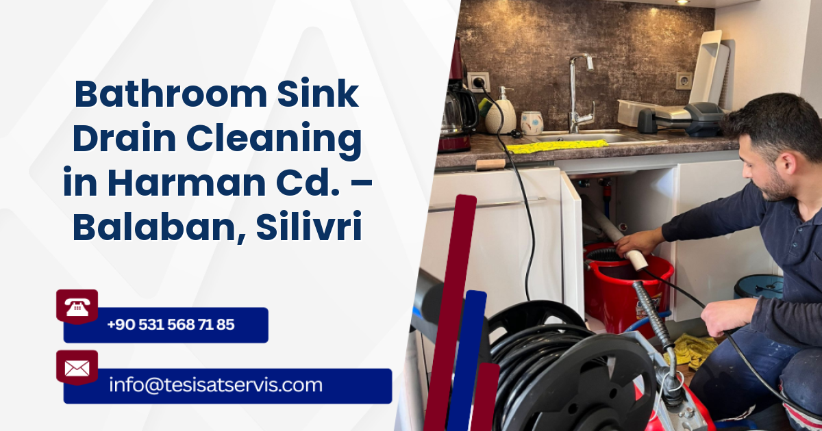 Bathroom Sink Drain Cleaning in Harman Cd. – Balaban, Silivri