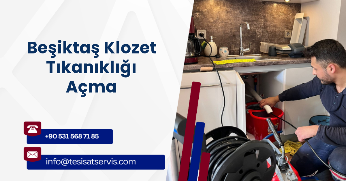 Beşiktaş Klozet Tıkanıklığı Açma
