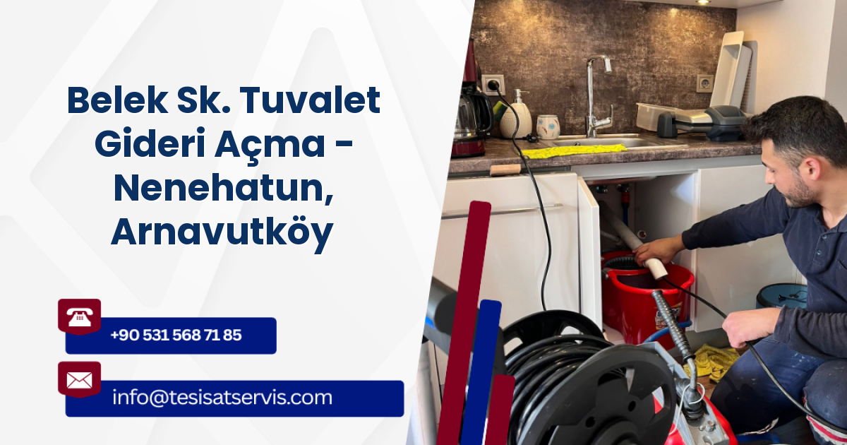 Belek Sk. Tuvalet Gideri Açma - Nenehatun, Arnavutköy
