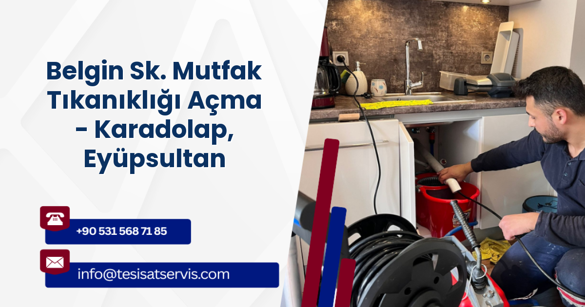 Belgin Sk. Mutfak Tıkanıklığı Açma - Karadolap, Eyüpsultan