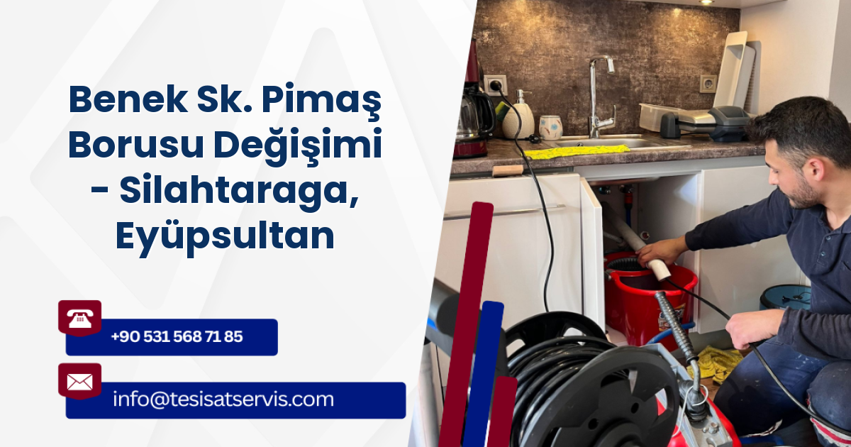 Benek Sk. Pimaş Borusu Değişimi - Silahtaraga, Eyüpsultan