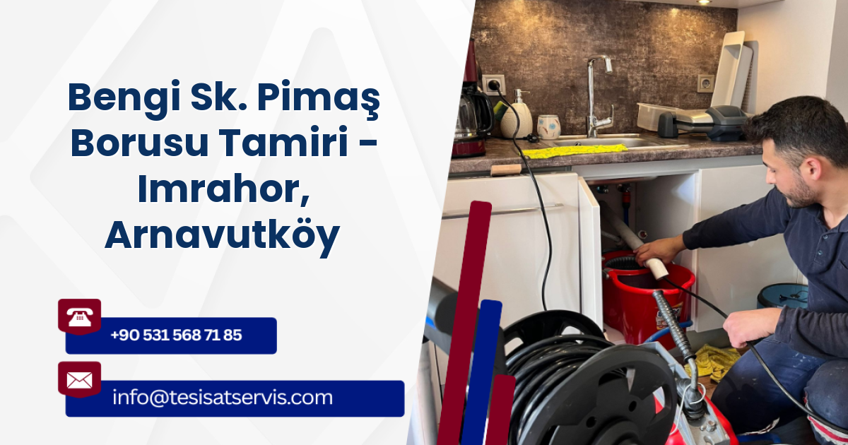 Bengi Sk. Pimaş Borusu Tamiri - Imrahor, Arnavutköy