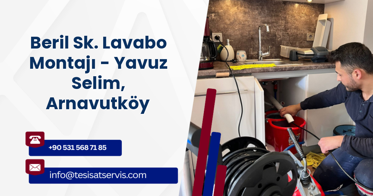 Beril Sk. Lavabo Montajı - Yavuz Selim, Arnavutköy