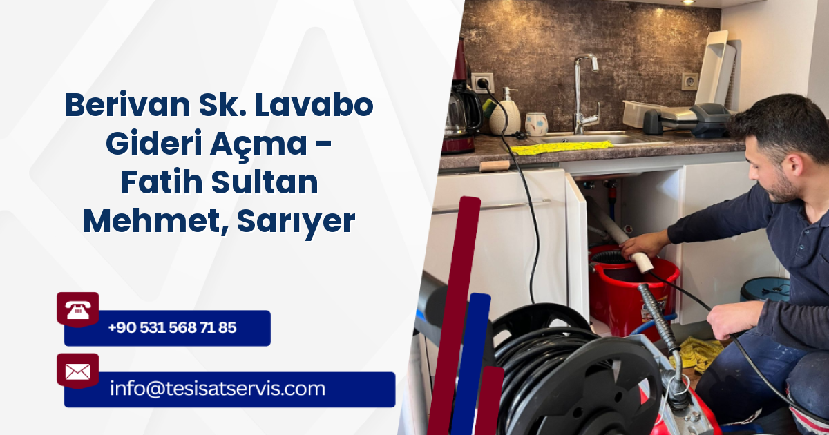 Berivan Sk. Lavabo Gideri Açma - Fatih Sultan Mehmet, Sarıyer