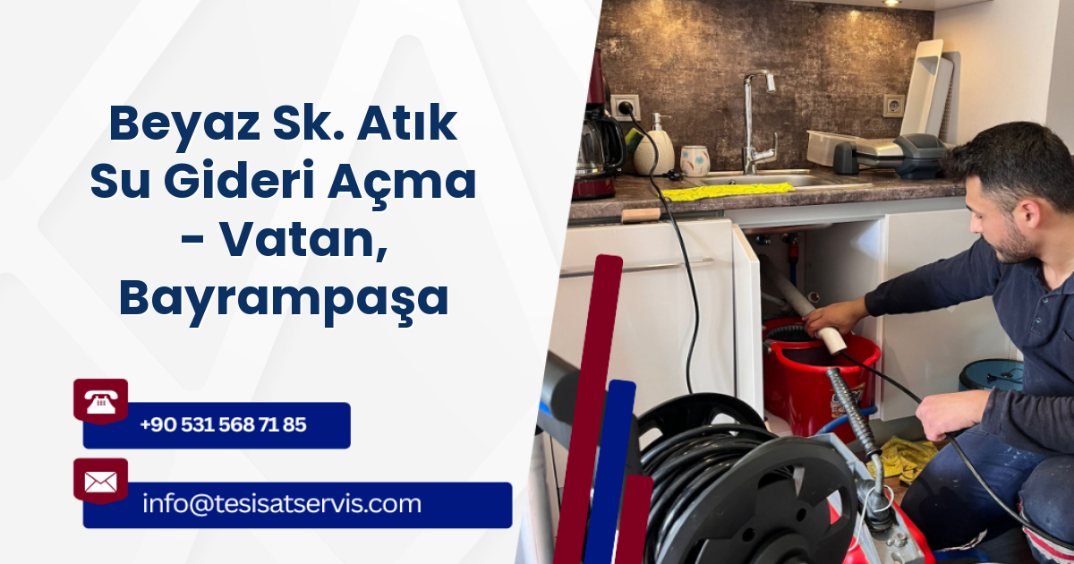 Beyaz Sk. Atık Su Gideri Açma - Vatan, Bayrampaşa