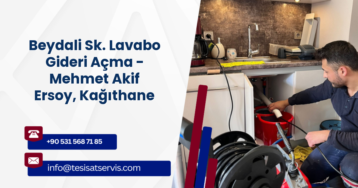 Beydali Sk. Lavabo Gideri Açma - Mehmet Akif Ersoy, Kağıthane