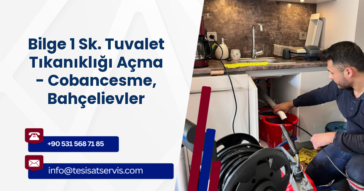 Bilge 1 Sk. Tuvalet Tıkanıklığı Açma - Cobancesme, Bahçelievler
