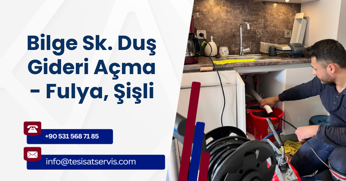 Bilge Sk. Duş Gideri Açma - Fulya, Şişli
