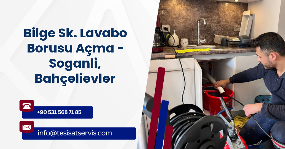 Bilge Sk. Lavabo Borusu Açma - Soganli, Bahçelievler