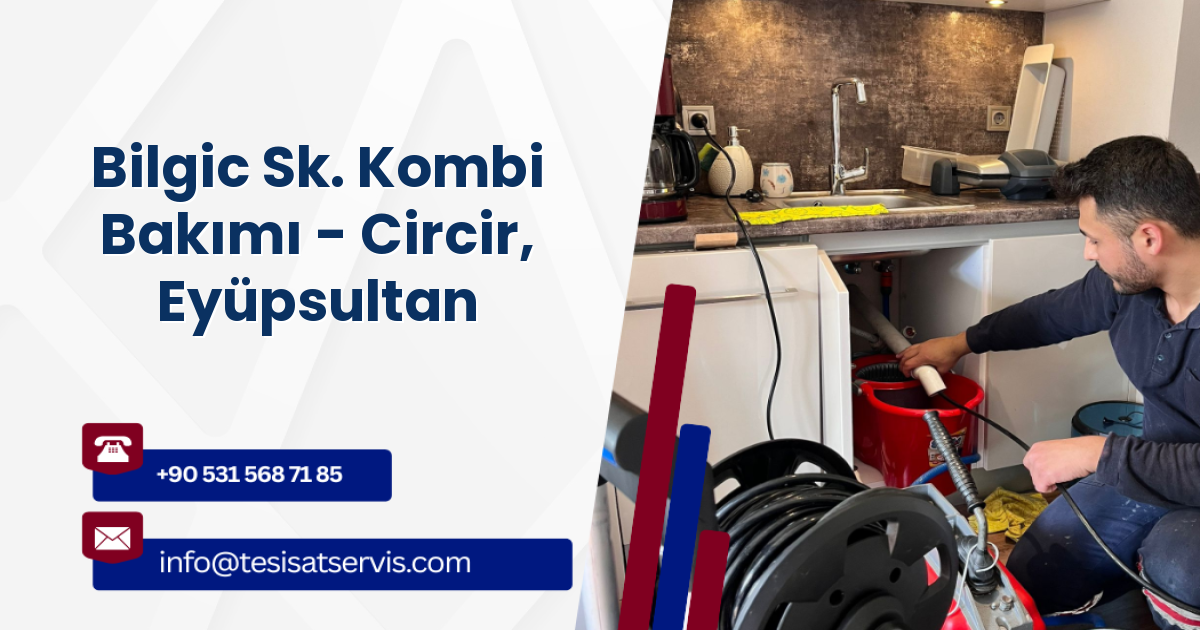 Bilgic Sk. Kombi Bakımı - Circir, Eyüpsultan