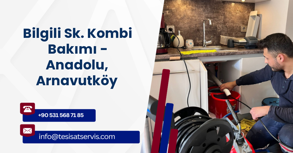 Bilgili Sk. Kombi Bakımı - Anadolu, Arnavutköy