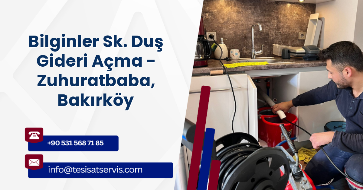Bilginler Sk. Duş Gideri Açma - Zuhuratbaba, Bakırköy