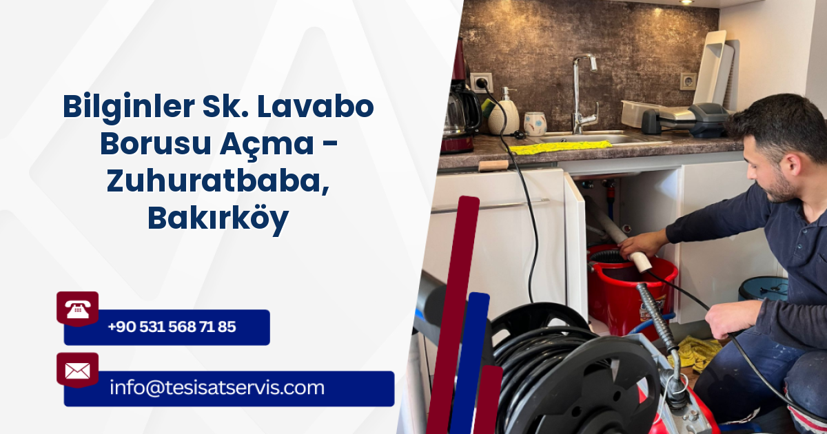 Bilginler Sk. Lavabo Borusu Açma - Zuhuratbaba, Bakırköy