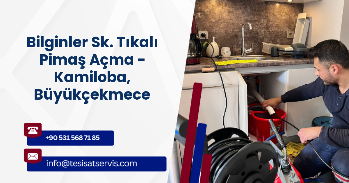 Bilginler Sk. Tıkalı Pimaş Açma - Kamiloba, Büyükçekmece