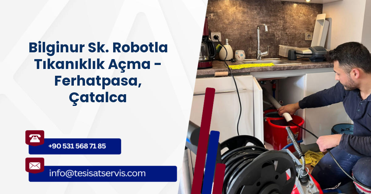 Bilginur Sk. Robotla Tıkanıklık Açma - Ferhatpasa, Çatalca