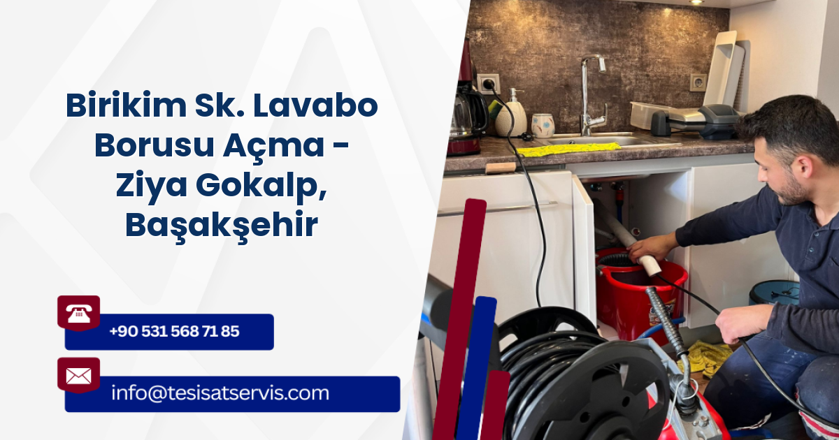 Birikim Sk. Lavabo Borusu Açma - Ziya Gokalp, Başakşehir