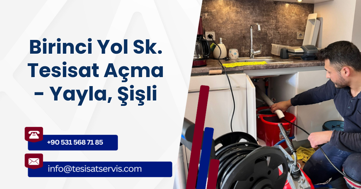 Birinci Yol Sk. Tesisat Açma - Yayla, Şişli
