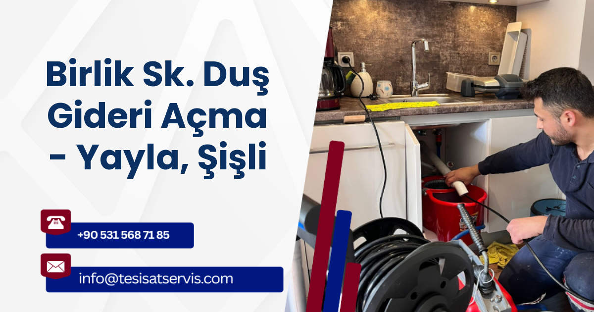 Birlik Sk. Duş Gideri Açma - Yayla, Şişli