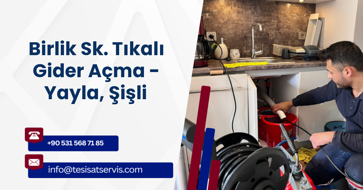 Birlik Sk. Tıkalı Gider Açma - Yayla, Şişli